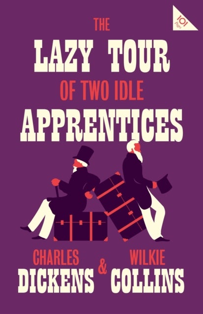The Lazy Tour of Two Idle Apprentices - Annotated Edition (Alma Classics 101 Pages)