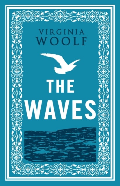 The Waves - Annotated Edition (Alma Classics Evergreens)