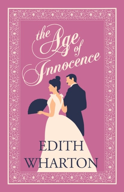 The Age of Innocence - Annotated Edition (Alma Classics Evergreens)