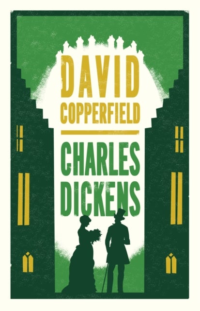 David Copperfield - Annotated Edition (Alma Classics Evergreens)