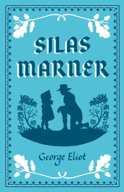 Silas Marner - Annotated Edition (Alma Classics Evergreens)