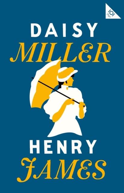 Daisy Miller - Annotated Edition (Alma Classics 101 Pages)