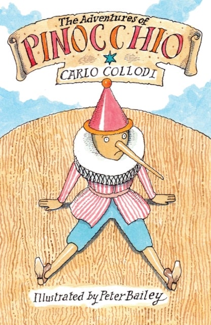The Adventures of Pinocchio - New Translation with illustration by Peter Bailey
