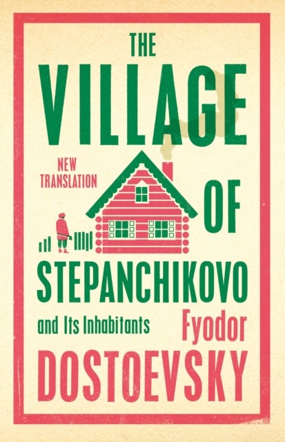 Village of Stepanchikovo and Its Inhabitants - Newly Translated and Annotated
