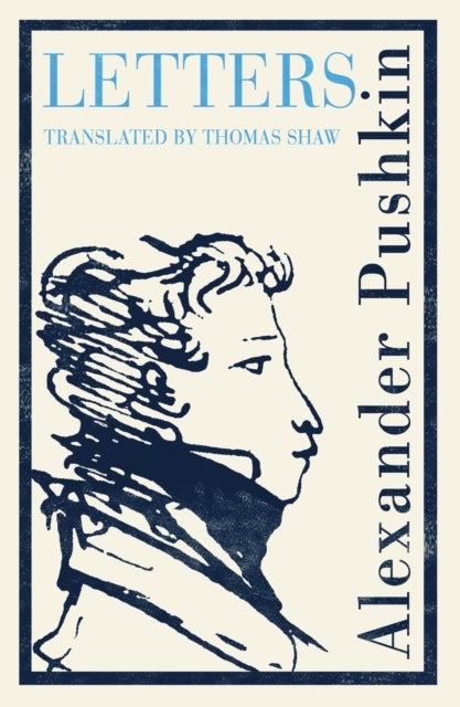 Pushkin's Letters - Annotated Authoritative Edition