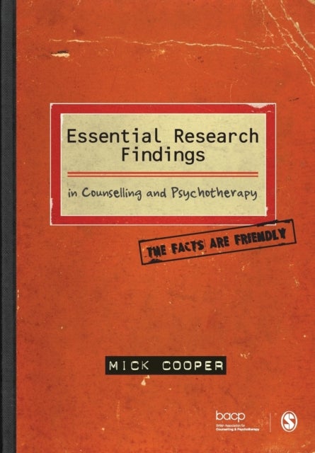 Essential Research Findings in Counselling and Psychotherapy - The Facts are Friendly