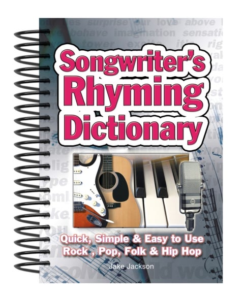 Songwriter''s Rhyming Dictionary - Quick, Simple & Easy to Use; Rock, Pop, Folk & Hip Hop
