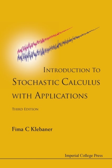 INTRODUCTION TO STOCHASTIC CALCULUS WITH APPLICATIONS (THIRD EDITION)