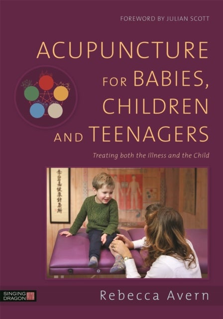 Acupuncture for Babies, Children and Teenagers - Treating both the Illness and the Child