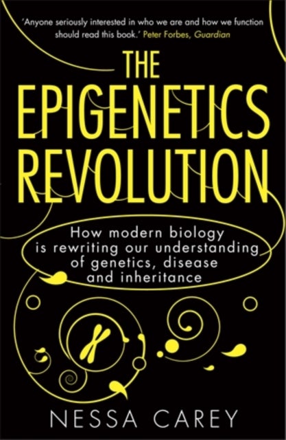 The Epigenetics Revolution - How Modern Biology is Rewriting our Understanding of Genetics, Disease and Inheritance