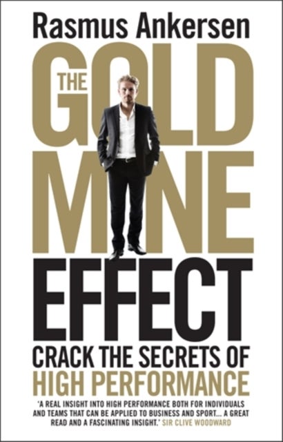 The Gold Mine Effect - Crack the Secrets of High Performance
