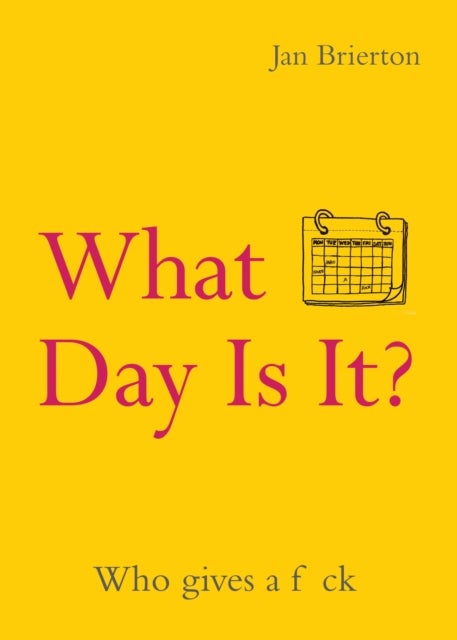 What Day Is It? - Who Gives a F*ck , Poems and Illustrations Inspired by Lockdown
