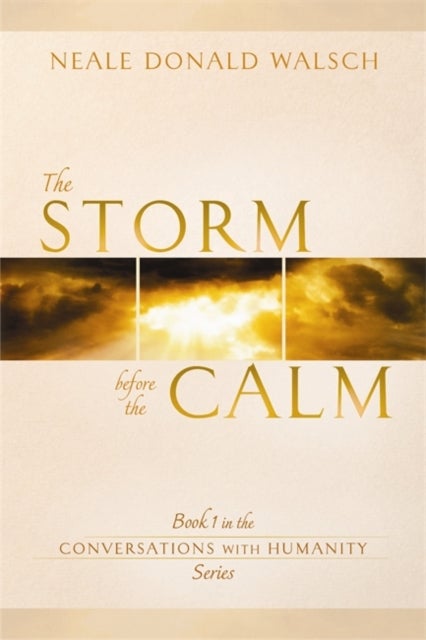 Storm Before the Calm - Book 1 in the Conversations with Humanity Series