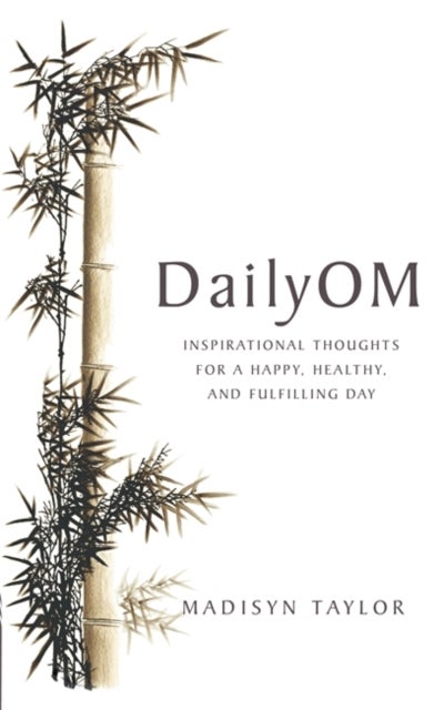 Daily Om - Inspirational Thoughts for a Happy, Healthy and Fulfilling Day