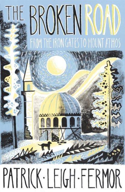 The Broken Road - From the Iron Gates to Mount Athos