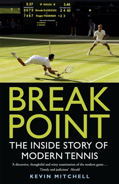 Break Point: The Inside Story of Modern Tennis - The Inside Story of Modern Tennis