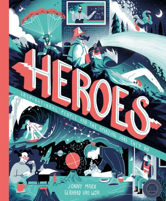 Heroes - Inspirational people and the amazing jobs they do