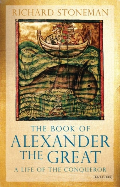 The Book of Alexander the Great - A Life of the Conqueror