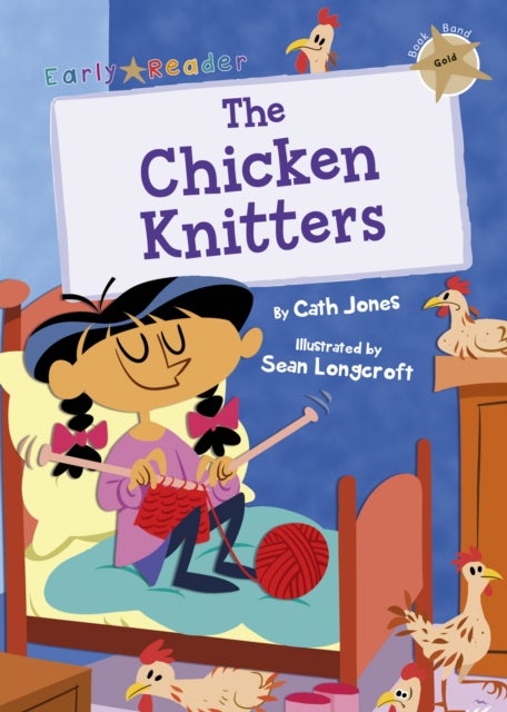 The Chicken Knitters - (Gold Early Reader)