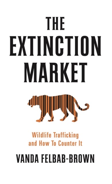 Extinction Market - Wildlife Trafficking and How to Counter it