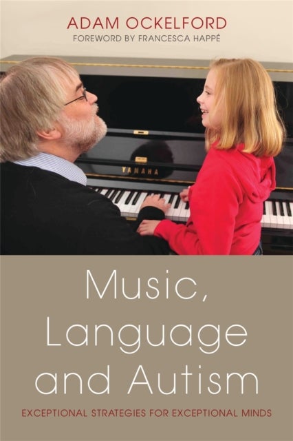 Music, Language and Autism - Exceptional Strategies for Exceptional Minds
