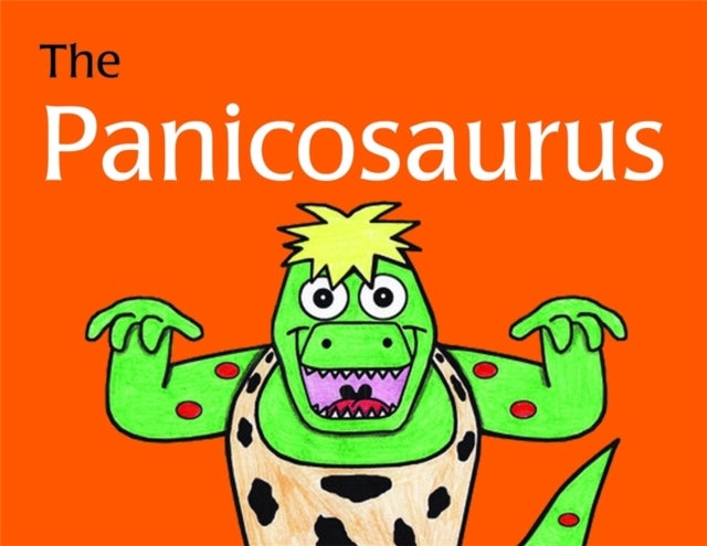 Panicosaurus - Managing Anxiety in Children Including Those with Asperger Syndrome