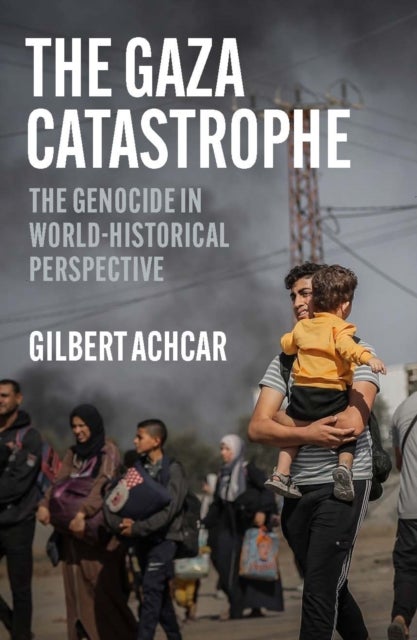 The Gaza Catastrophe - The Genocide in World-Historical Perspective