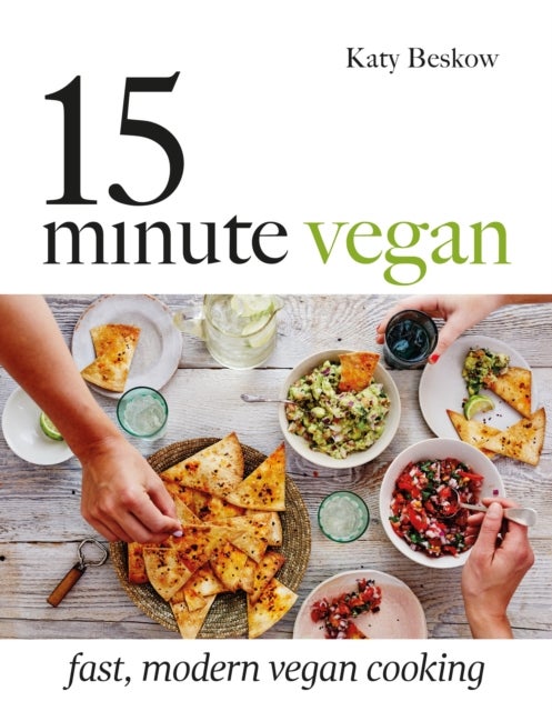 15-Minute Vegan - Fast, Modern Vegan Cooking