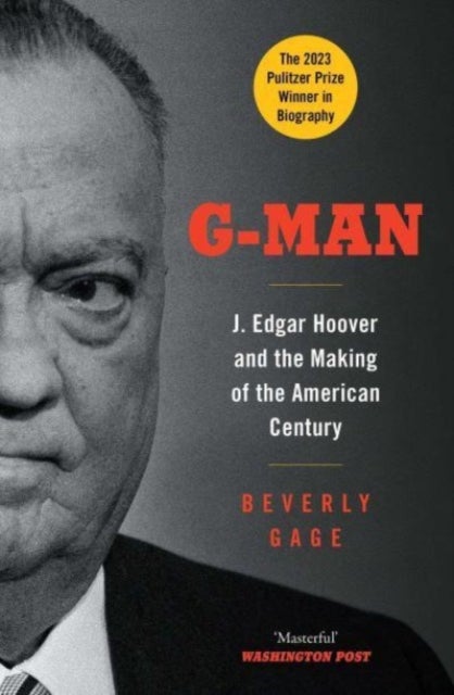 G-Man - J. Edgar Hoover and the Making of the American Century