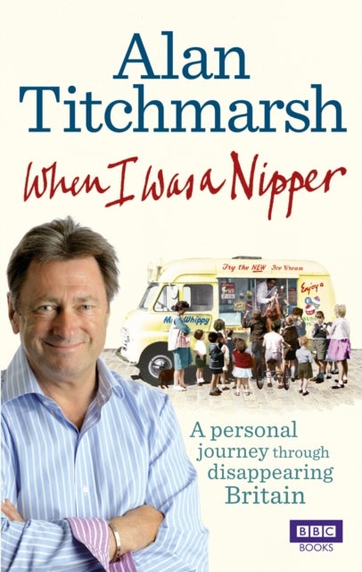 When I Was a Nipper - The Way We Were in Disappearing Britain
