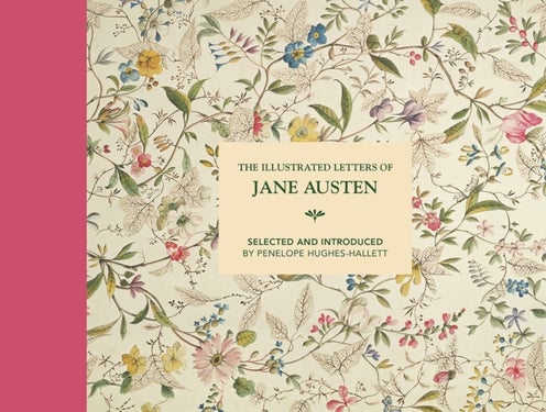 Illustrated Letters of Jane Austen - Selected and Introduced by Penelope Hughes-Hallett