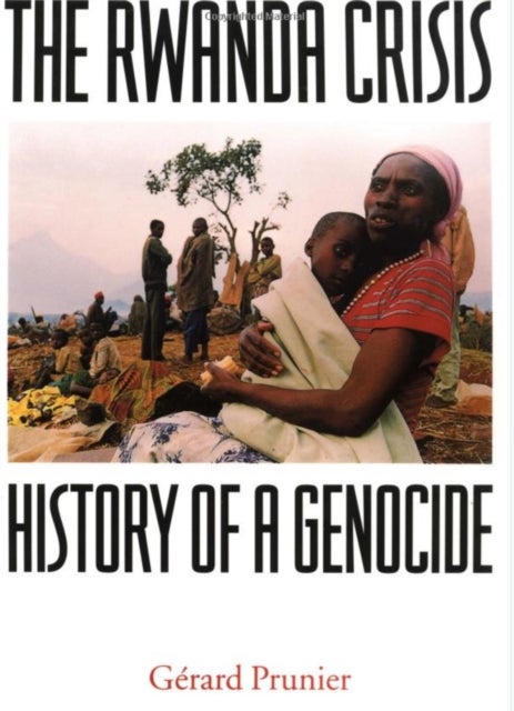 "Rwanda Crisis, 1954-94: History of a Genocide" - History of a Genocide