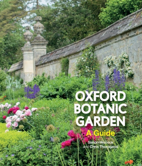 Oxford Botanic Garden – A Guide - A Guide