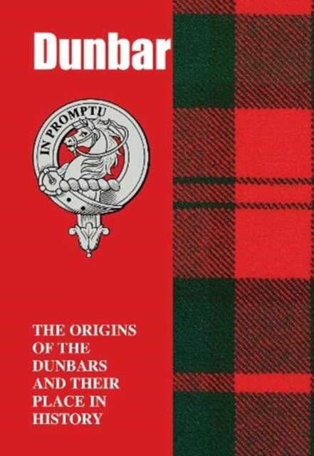 Dunbar - The Origins of the Dunbars and Their Place in History
