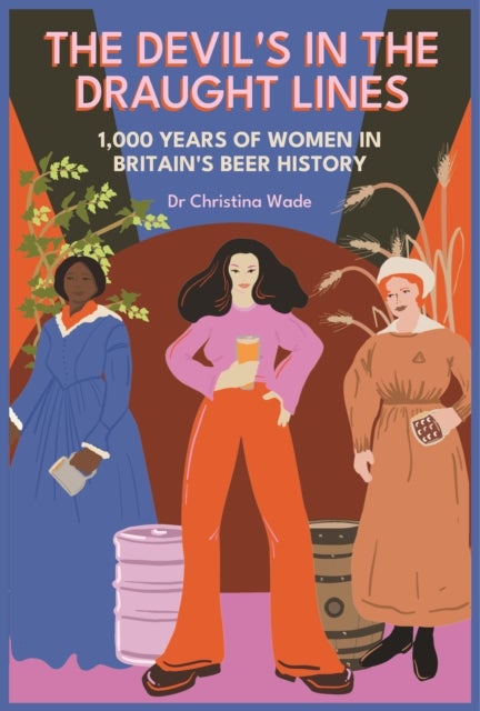 The Devil's in the draught lines - 1000 Years of Women in Britain's beer history