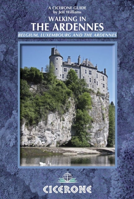 Walking in the Ardennes - Belgium, Luxembourg and the Ardennes