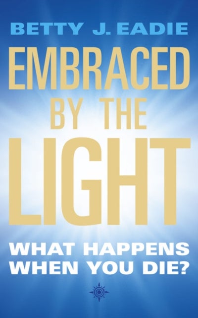 EMBRACED BY THE LIGHT PB - What Happens When You Die?