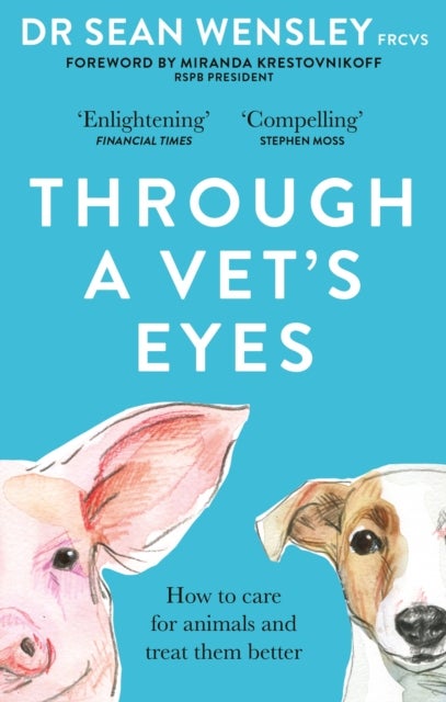 Through A Vet¿s Eyes - How to care for animals and treat them better