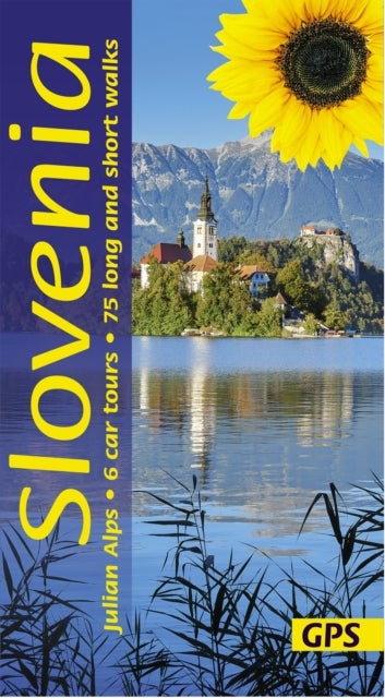 Slovenia and the Julian Alps Sunflower Guide - 75 long and short walks and 6 car tours