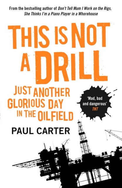 This Is Not A Drill - Just Another Glorious Day in the Oilfield