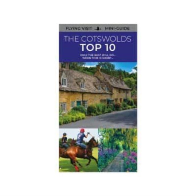 The Cotswolds Top 10 - Only The Best Will Do...When Time Is Short...