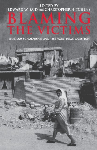 Blaming the Victims - Spurious Scholarship and the Palestinian Question