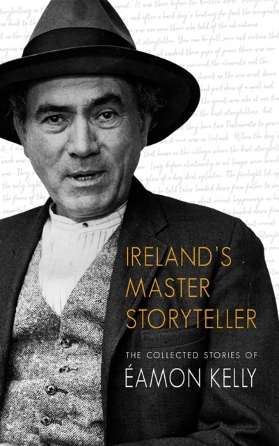 Ireland's Master Storyteller - The Collected Stories of Eamon Kelly