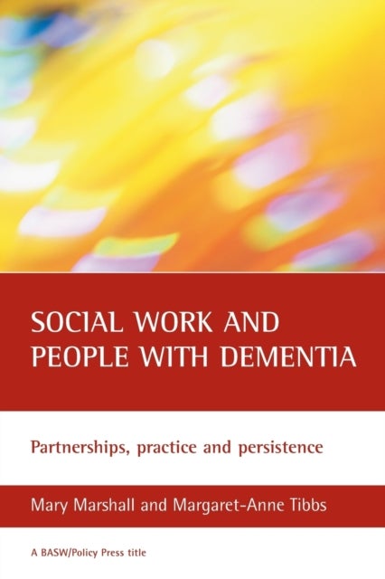 Social work and people with dementia – Partnership s, practice and persistence