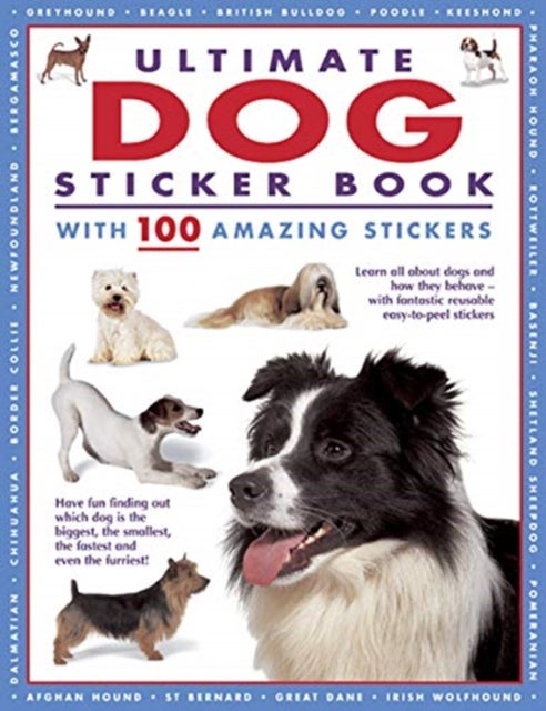 Ultimate Dog Sticker Book with 100 Amazing Stickers - with 100 amazing stickers