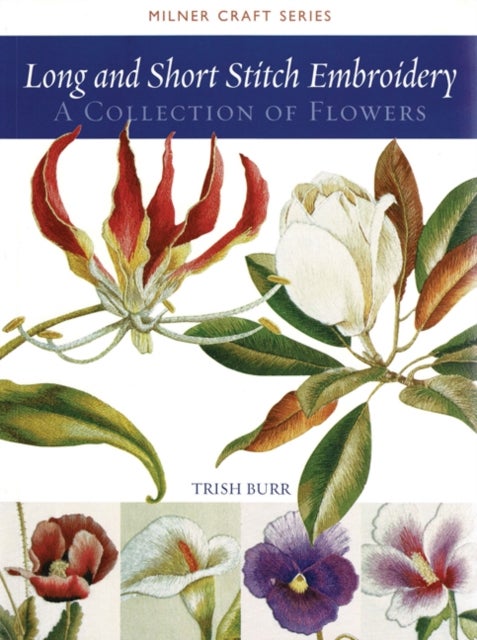 Long and Short Stitch Embroidery - A Collection of Flowers