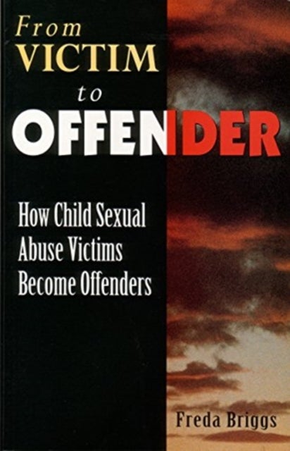 From Victim to Offender - How child sexual abuse victims become offenders