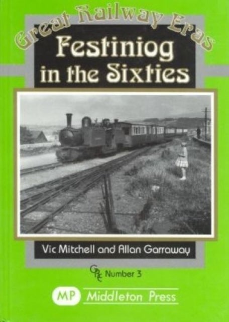 Great Railway Eras: Festiniog in the Sixties
