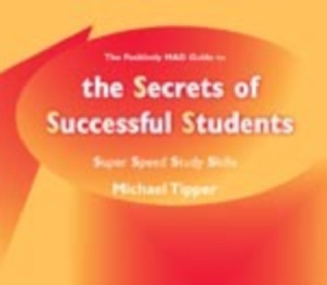 The Secrets of Successful Students (The Positively MAD Guide To) - Super Speed Study Skills