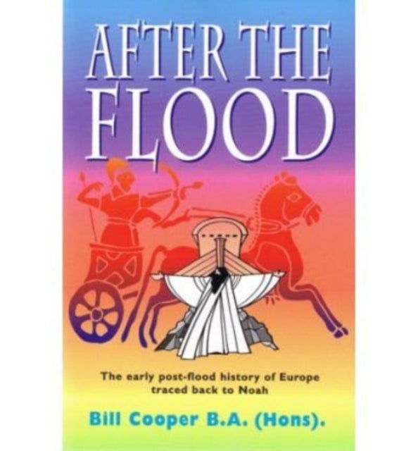 After the Flood - The Early Post-flood History of Europe Traced Back to Noah